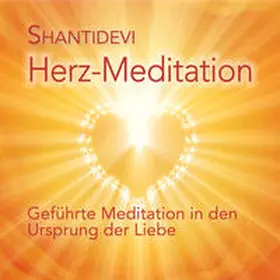 Shantidevi |  Herz-Meditation | Sonstiges |  Sack Fachmedien