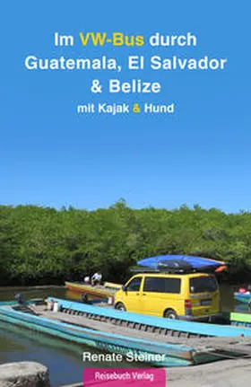 Steiner |  Im VW-Bus durch Guatemala, El Salvador & Belize | Buch |  Sack Fachmedien