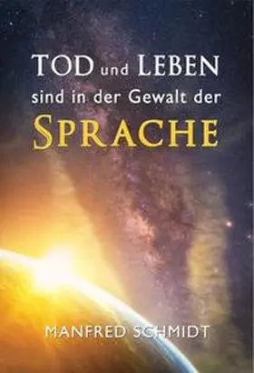 Schmidt |  Tod und Leben sind in der Gewalt der Sprache | Buch |  Sack Fachmedien