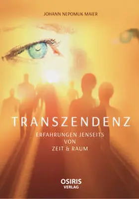 Maier |  TRANSZENDENZ - Erfahrungen jenseits von Zeit & Raum | Buch |  Sack Fachmedien