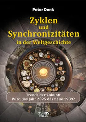Denk |  Zyklen und Synchronizitäten in der Weltgeschichte | eBook | Sack Fachmedien