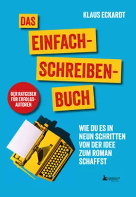 Eckardt |  Das Einfach-Schreiben-Buch | Der Ratgeber für Erfolgsautoren | Buch |  Sack Fachmedien