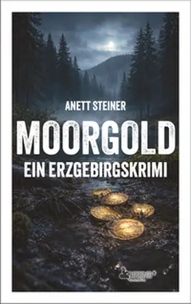 Steiner |  Moorgold - Ein Erzgebirgskrimi | Buch |  Sack Fachmedien