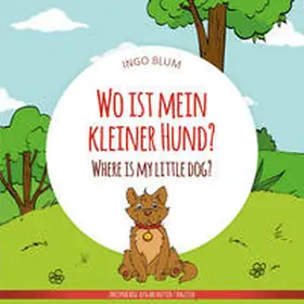 Blum |  Wo ist mein kleiner Hund? - Where is my little dog? | Buch |  Sack Fachmedien