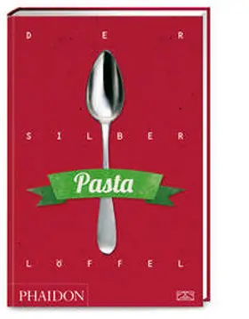 Phaidon | Der Silberlöffel – Pasta | Buch | 978-3-947426-24-9 | www.sack.de
