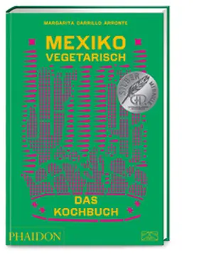Carrillo Arronte |  Mexiko vegetarisch - Das Kochbuch | Buch |  Sack Fachmedien