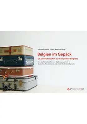 Schmitz / Weyrich |  Belgien im Gepäck - Elf Museumskoffer zur Geschichte Belgiens | Buch |  Sack Fachmedien