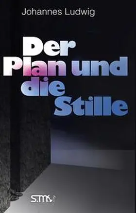 Ludwig |  Der Plan und die Stille | Buch |  Sack Fachmedien