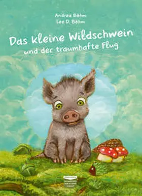 Böhm |  Das kleine Wildschwein und der traumhafte Flug | Buch |  Sack Fachmedien