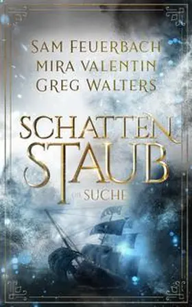 Feuerbach / Valentin / Walters |  Schattenstaub - Die Suche | Buch |  Sack Fachmedien