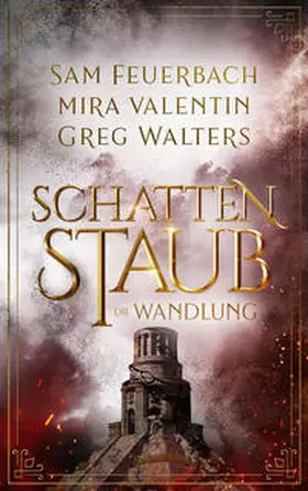 Feuerbach / Valentin / Walters |  Schattenstaub - Die Wandlung | Buch |  Sack Fachmedien