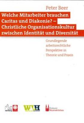 Beer | Welche Mitarbeiter brauchen Caritas und Diakonie? - Christliche Organisationskultur zwischen Identität und Diversität | Buch | 978-3-947552-02-3 | sack.de