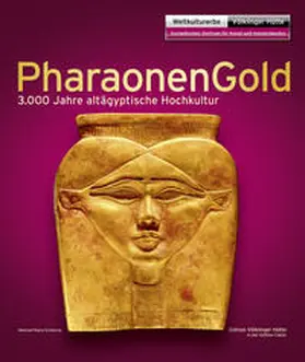 Weltkulturerbe Völklinger Hütte / Grewenig / Köpp-Junk |  Pharaonengold – 3.000 Jahre altägyptische Hochkultur | Buch |  Sack Fachmedien