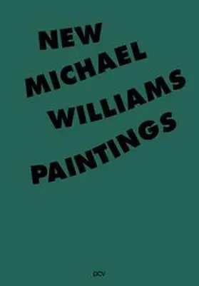 Galerie Eva Presenhuber / Pils |  Michael Williams – New Paintings | Buch |  Sack Fachmedien