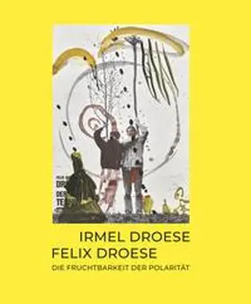Siever / Rodler |  Irmel Droese. Felix Droese – Die Fruchtbarkeit der Polarität | Buch |  Sack Fachmedien