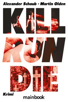 Schaub / Olden |  Kill Run Die | Buch |  Sack Fachmedien