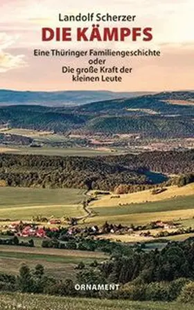 Scherzer |  Die Kämpfs - Eine Thüringer Familiengeschichte | Buch |  Sack Fachmedien