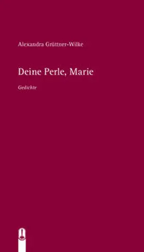 Grüttner-Wilke |  Deine Perle, Marie | Buch |  Sack Fachmedien