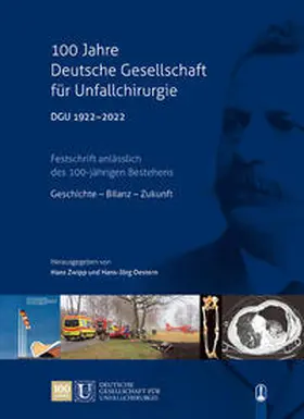 Zwipp / Oestern |  100 Jahre Deutsche Gesellschaft für Unfallchirurgie DGU 1922 – 2022 | Buch |  Sack Fachmedien