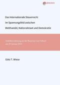 Wiese |  Das Internationale Steuerrecht im Spannungsfeld zwischen Welthandel, Nationalstaat und Demokratie | Buch |  Sack Fachmedien
