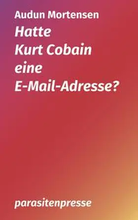 Mortensen |  Hatte Kurt Cobain eine E-Mail-Adresse | Buch |  Sack Fachmedien