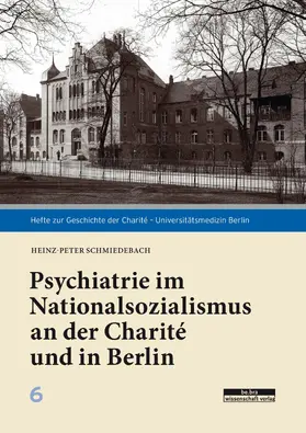Schmiedebach |  Psychiatrie im Nationalsozialismus an der Charité und in Berlin | eBook | Sack Fachmedien