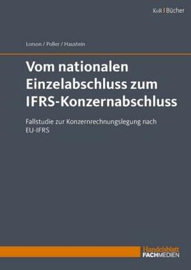 Lorson / Poller / Haustein | Lorson, P: Vom nat. Einzelabschluss zum IFRS-Konzernabschl. | Buch | 978-3-947711-12-3 | sack.de