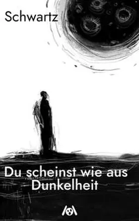 Schwartz |  Du scheinst wie aus Dunkelheit | Buch |  Sack Fachmedien