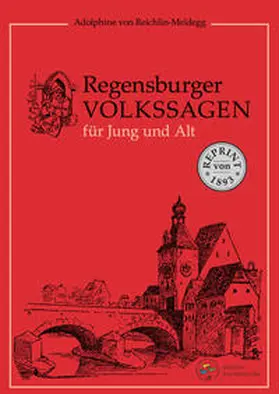 Reichlin-Meldegg / Wittl / Geser |  Regensburger Volkssagen für Jung und Alt | Buch |  Sack Fachmedien