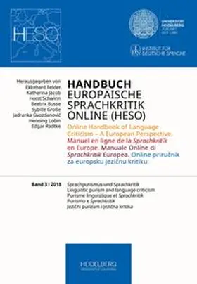 Felder / Jacob / Schwinn |  Handbuch Europäische Sprachkritik Online (HESO) / Sprachpurismus und Sprachkritik. Linguistic purism and language criticism. Purisme linguistique et Sprachkritik. Purismo e Sprachkritik Jezicni purizam i jezicna kritika | Buch |  Sack Fachmedien