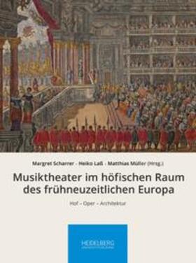 Scharrer / Laß / Müller | Musiktheater im höfischen Raum des frühneuzeitlichen Europa | Buch | 978-3-947732-37-1 | sack.de