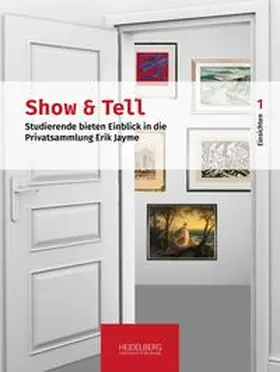 Effinger / Keazor |  Show & Tell. Studierende bieten Einblick in die Privatsammlung Erik                Jayme | Buch |  Sack Fachmedien