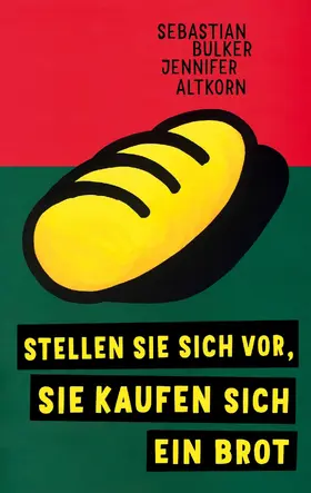 Bulker / Altkorn |  Stellen Sie sich vor, Sie kaufen sich ein Brot | eBook | Sack Fachmedien