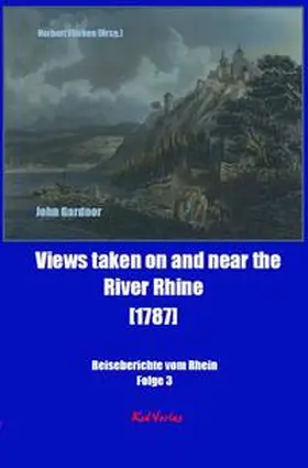 Gardnor / Flörken |  Views taken on and near the River Rhine [1787] | Buch |  Sack Fachmedien