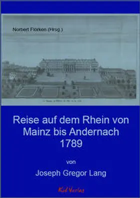 Lang / Flörken |  Reise auf dem Rhein von Mainz bis Andernach 1789 | Buch |  Sack Fachmedien