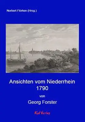 Forster / Flörken |  Ansichten vom Niederrhein 1790 | Buch |  Sack Fachmedien