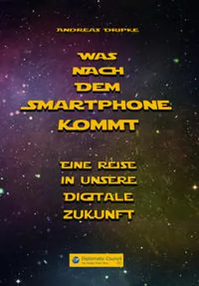 Dripke |  Was nach dem Smartphone kommt | Buch |  Sack Fachmedien