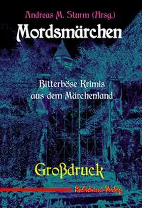 M. Sturm / Arnold / Bogenstahl |  Mordsmärchen - Grossdruck | Buch |  Sack Fachmedien