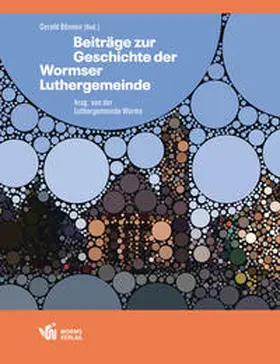 Luthergemeinde Worms |  Beiträge zur Geschichte der Wormser Luthergemeinde | Buch |  Sack Fachmedien