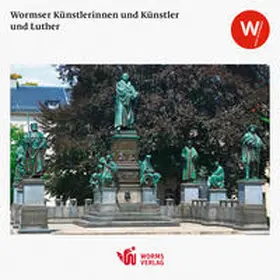 Das Wormser Kulturzentrum |  Wormser Künstlerinnen und Künstler und Luther | Buch |  Sack Fachmedien
