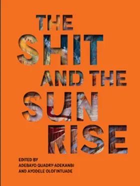 Olufintuade / Quadri-Adekanbi |  The Shit and the Sunrise | Buch |  Sack Fachmedien