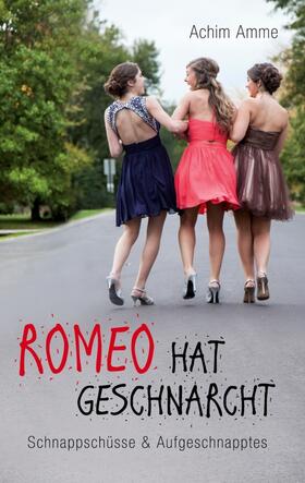 Amme |  Romeo hat geschnarcht | Buch |  Sack Fachmedien