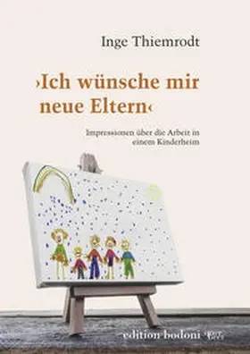 Thiemrodt / Kouschil |  Ich wünsche mir neue Eltern | Buch |  Sack Fachmedien