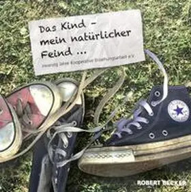 Becker | Das Kind, mein natürlicher "Feind" | Buch | 978-3-947928-02-6 | sack.de