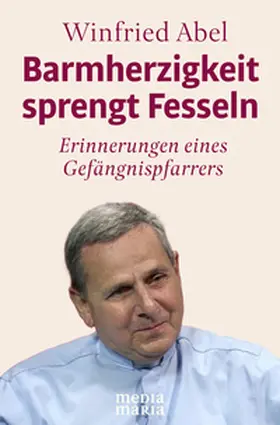 Abel |  Barmherzigkeit sprengt Fesseln | Buch |  Sack Fachmedien