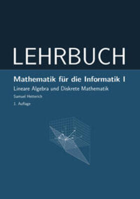 Hetterich | Mathematik für die Informatik I | Buch | 978-3-947940-00-4 | sack.de