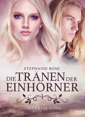 Rose |  Die Tränen der Einhörner I | Buch |  Sack Fachmedien