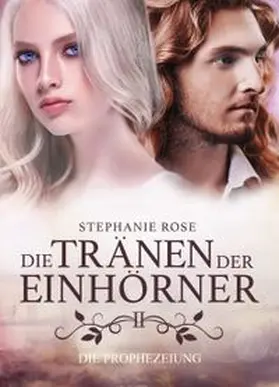 Rose |  Die Tränen der Einhörner II | Buch |  Sack Fachmedien