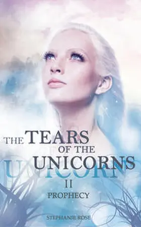 Rose |  The Tears of the Unicorns II | Buch |  Sack Fachmedien