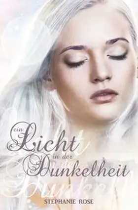Rose |  Ein Licht in der Dunkelheit I | Buch |  Sack Fachmedien